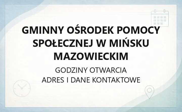 Gminny Ośrodek Pomocy Społecznej w Mińsku Mazowieckim - kontakt, świadczenia, godziny