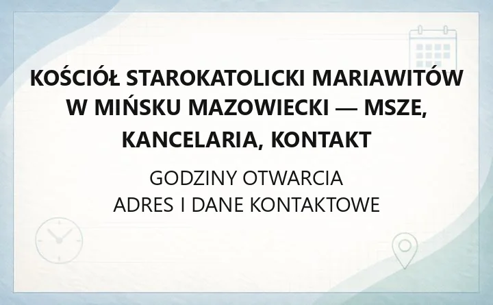 Kościół Starokatolicki Mariawitów w Mińsku Mazowiecki - msze, kancelaria, kontakt
