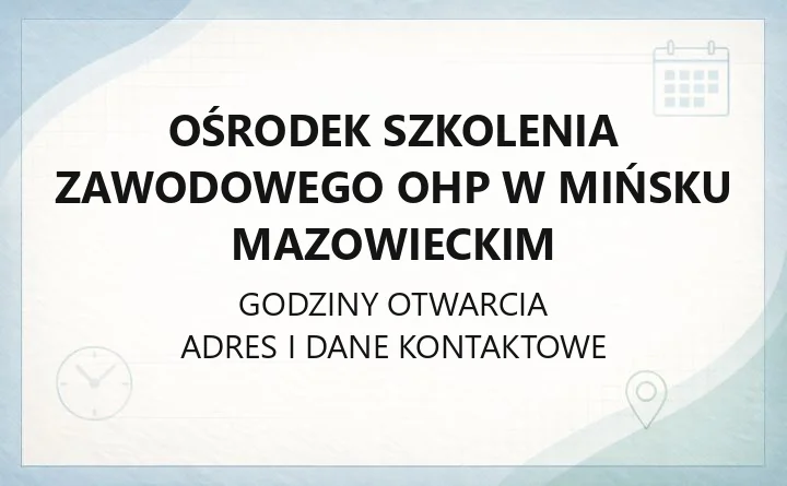 Ośrodek Szkolenia Zawodowego OHP w Mińsku Mazowieckim - kontakt, oferta, zapisy