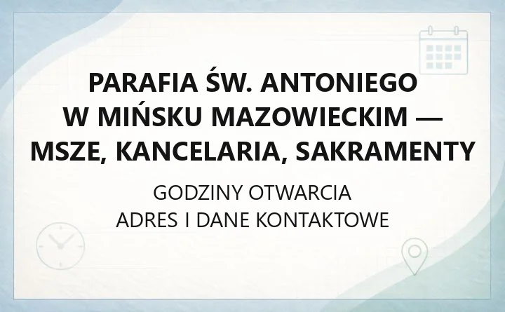 Parafia św. Antoniego w Mińsku Mazowieckim - msze, kancelaria, sakramenty