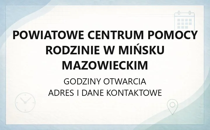 Powiatowe Centrum Pomocy Rodzinie w Mińsku Mazowieckim - kontakt, godziny, sprawy