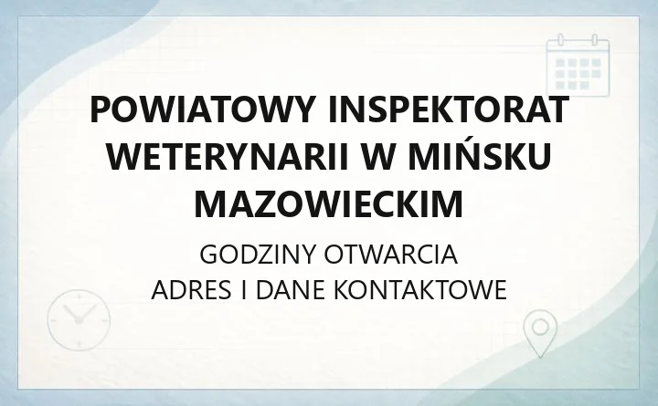 Powiatowy Inspektorat Weterynarii w Mińsku Mazowieckim - kontakt, telefony alarmowe, rejestracja WNI i lekarze w terenie