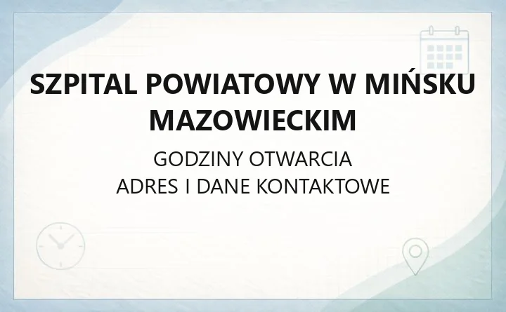 Szpital Powiatowy w Mińsku Mazowieckim - kontakt, oddziały, rejestracja i dojazd