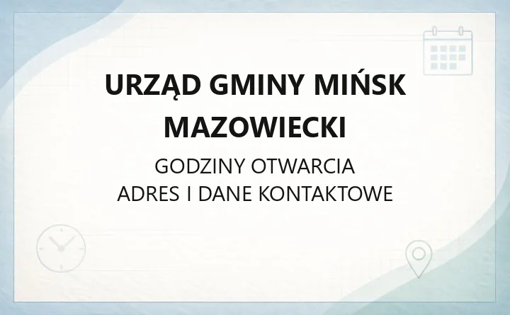 Urząd Gminy Mińsk Mazowiecki - kontakt, godziny, wydziały i sprawy do załatwienia