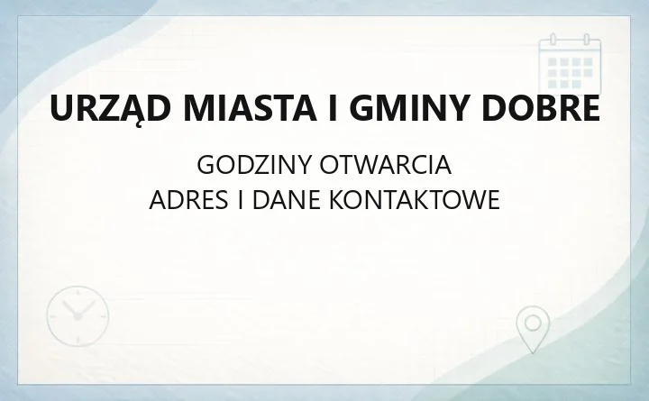 Urząd Miasta i Gminy Dobre - kontakt, godziny, wydziały i sprawy do załatwienia