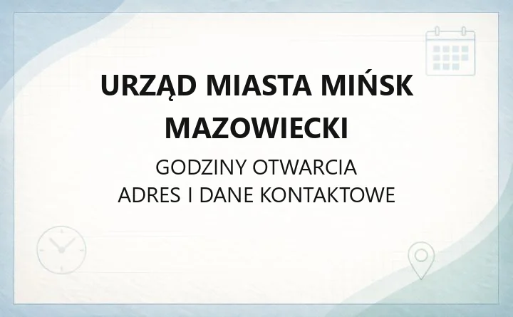 Urząd Miasta Mińsk Mazowiecki - kontakt, wydziały, godziny i sprawy do załatwienia