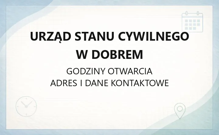 Urząd Stanu Cywilnego w Dobrem - kontakt, godziny, sprawy rodzinne