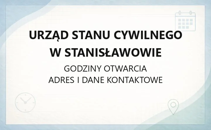 Urząd Stanu Cywilnego w Stanisławowie - kontakt, godziny, sprawy do załatwienia