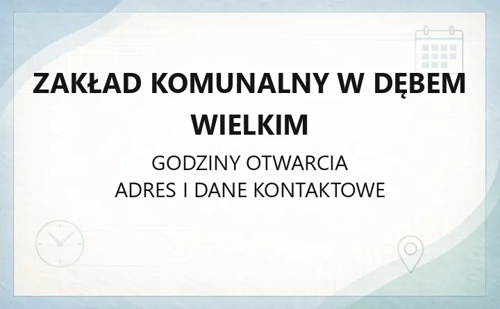 Zakład Komunalny w Dębem Wielkim - kontakt, godziny, cennik i e-BOK