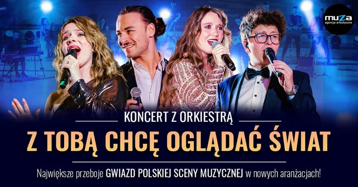 Grafika promocyjna wydarzenia Koncert „Z Tobą chcę oglądać świat” — przeboje polskiej sceny w nowych aranżacjach (Mińsk Mazowiecki)
