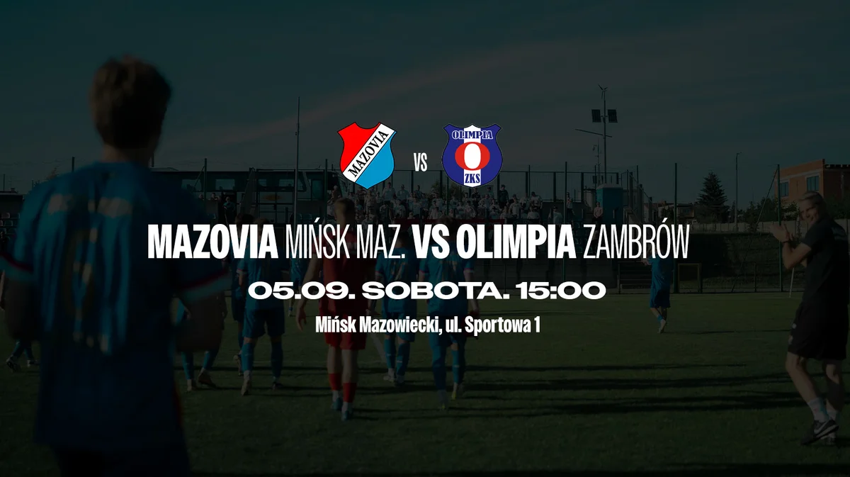 Grafika promocyjna wydarzenia Mazovia Mińsk Mazowiecki - Olimpia Zambrów: mecz u siebie