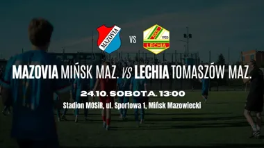 Mazovia Mińsk Mazowiecki – Lechia Tomaszów Mazowiecki: mecz ligowy