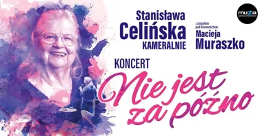 Grafika promocyjna wydarzenia Stanisława Celińska kameralnie — koncert „Nie jest za późno” w Mińsku Mazowieckim