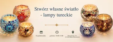 Stwórz własne światło – warsztaty lamp tureckich