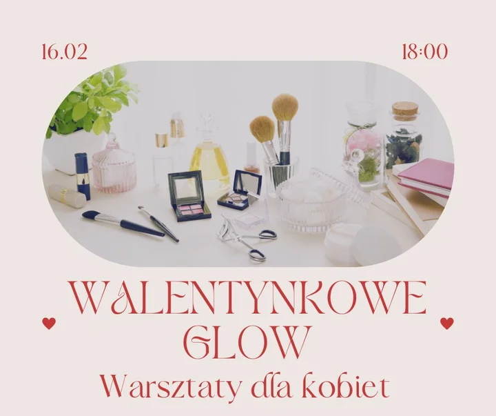 Grafika promocyjna wydarzenia Walentynkowe glow — Warsztaty dla Kobiet (rytuały pielęgnacyjne i naturalny makijaż)