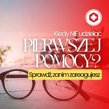 Pierwsza pomoc nie zawsze oznacza wchodzenie w ogień. Najpierw trzeba ocenić ryzyko